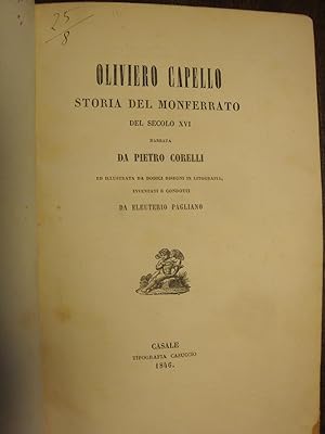 OLIVIERO CAPELLO Storia del Monferrato del secolo XVI narrata da P.C. ed illustrata da dodici dis...