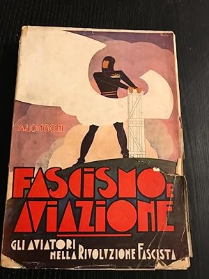 Fascismo e aviazione. Gli aviatori nella Rivoluzione Fascista.