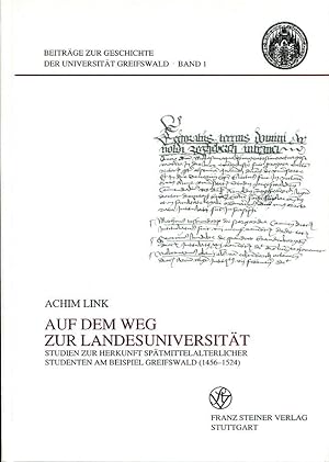 Bild des Verkufers fr Auf dem Weg zur Landesuniversitt. Studien zur Herkunft sptmittelalterlicher Studenten am Beispiel Greifswald (1456-1524) (Beitrge zur Geschichte der Universitt Greifswald 1). zum Verkauf von Antiquariat & Buchhandlung Rose