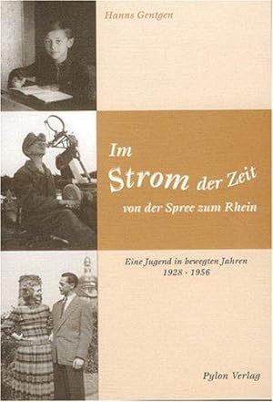 Im Strom der Zeit - von der Spree zum Rhein: Jugendjahre in bewegter Zeit 1928-1956