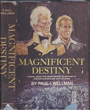 Imagen del vendedor de Magnificent Destiny : A Novel about the Great Secret Adventure of Andrew Jackson and Sam Houston a la venta por The Ridge Books