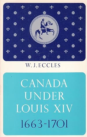 Canada Under Louis XIV, 1663 - 1701.