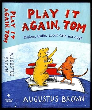 Image du vendeur pour Play It Again, Tom; Curious Truths About Cats and Dogs mis en vente par Little Stour Books PBFA Member