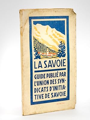 La Savoie. Guide publié par l'Union des Syndicats d'Initiative de Savoie. Le Mont-Blanc. La Régio...