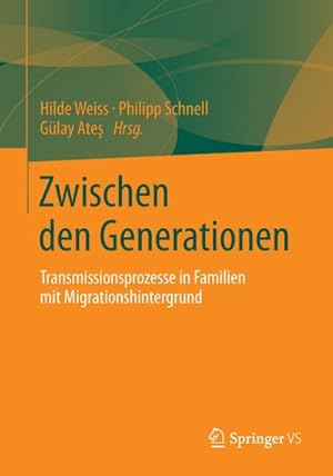 Bild des Verkufers fr Zwischen den Generationen : Transmissionsprozesse in Familien mit Migrationshintergrund zum Verkauf von AHA-BUCH GmbH