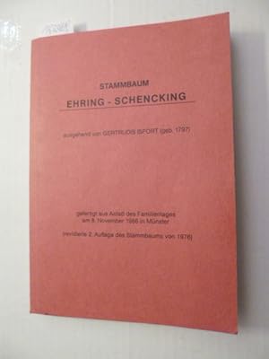 Stammbaum Ehring-Schencking - ausgehend von Gertrudis Isfort (geb. 1797) - gefertigt bis zum Stan...
