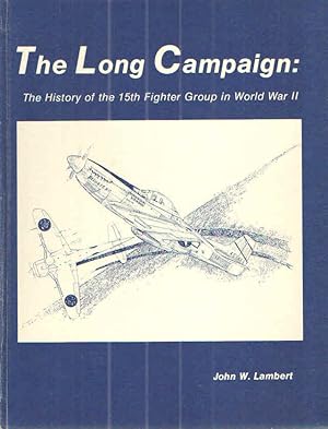 The Long Campaign:; The History of the 15th Fighter Group in World War II