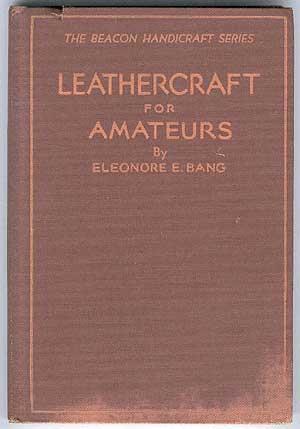Bild des Verkufers fr Leathercraft for Amateurs zum Verkauf von Between the Covers-Rare Books, Inc. ABAA