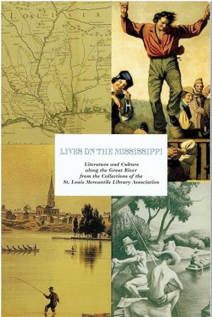 Lives on the Mississippi - Literature and Culture Along the Great River from the Collections of t...