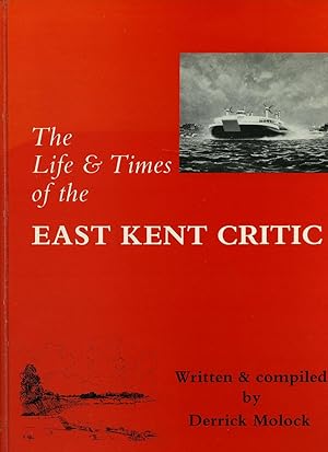 Seller image for The Life and Times of the East Kent Critic for sale by Little Stour Books PBFA Member