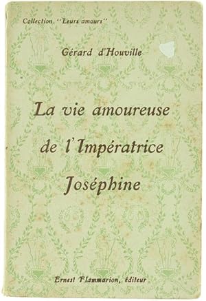 LA VIE AMOUREUSE DE L'IMPERATRICE JOSEPHINE.: