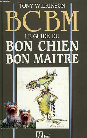 Bild des Verkufers fr BCBM, LE GUIDE DU BON CHIEN BON MAITRE zum Verkauf von Le-Livre