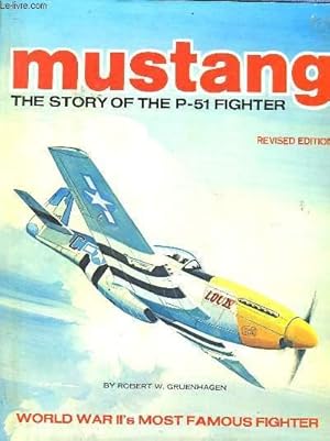 Seller image for MUSTANG THE STORY OF THE P-51 FIGHTER - REVISED EDITION for sale by Le-Livre