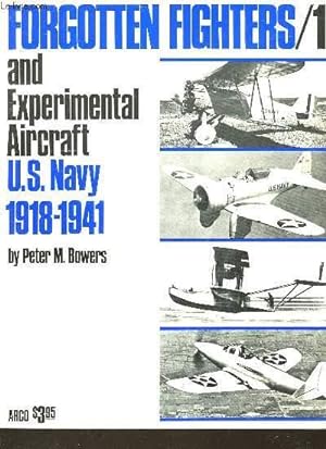 FORGOTTEN FIGHTERS / 1 AND EXPERIMENTAL AIRCRAFT U.S. NAVY 1918 - 1941