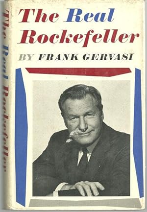 Image du vendeur pour REAL ROCKEFELLER The Story of the Rise, Decline and Resurgence of the Presidential Aspirations of Nelson Rockefeller mis en vente par Gibson's Books