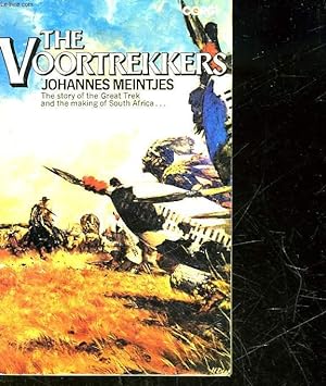Seller image for THE VOORTREKKERS - THE STORY OF THE GREAT TREK AND THE MAKING OF SOUTH AFRICA for sale by Le-Livre