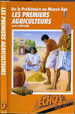 Seller image for DE LA PREHISTOIRE AU MOYEN AGE: LES PREMIERS AGRICULTEURS for sale by Le-Livre