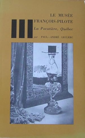 Image du vendeur pour Le Muse Franois-Pilote, La Pocatire, Qubec mis en vente par Librairie La fort des Livres