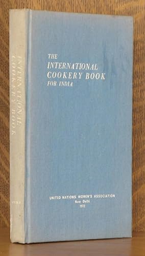 THE INTERNATIONAL COOKERY BOOK FOR INDIA, A COLLECTION OF RECIPES FROM 36 COUNTRIES