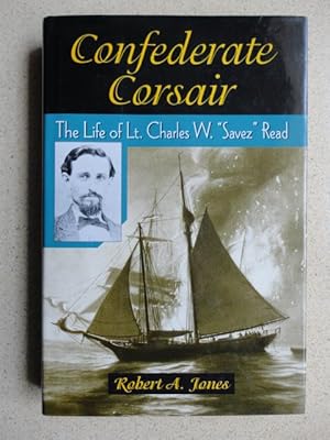 Confederate Corsair : The Life of Lt. Charles W. "Savez" Read