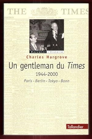 Un Gentleman Du Times 1944 - 2000 . Paris - Berlin - Tokyo - Bonn