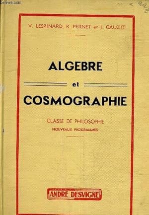Image du vendeur pour ALGEBRE ET COSMOGRAPHIE CLASSE DE PHILOSOPHIE. mis en vente par Le-Livre