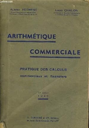 Bild des Verkufers fr ARITHMETIQUE COMMERCIALE PRATIQUE DES CALCULS COMMERCIAUX ET FINANCIERS. zum Verkauf von Le-Livre