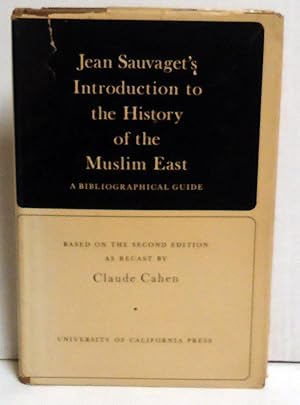 Jean Sauvaget's Introduction to the History of the Muslim East: A Bibliographical Guide