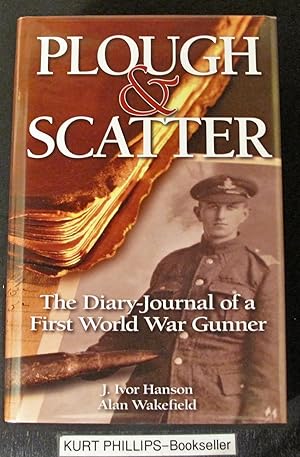 Plough & Scatter The Diary-Journal of a First World War Gunner