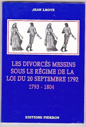 Les Divorcés Messins Sous Le Régime De La Loi Du 20 Septembre 1792 - 1793/1804