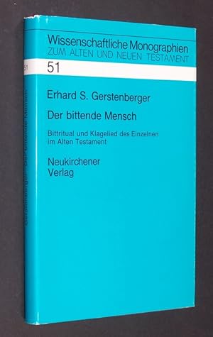 Seller image for Der bittende Mensch. Bittritual und Klagelied des Einzelnen im Alten Testament. (= Wissenschaftliche Monographien zum Alten und Neuen Testamen, Band 51. In Verbindung mit Erich Grer und Hans-Jrgen Hermisson herausgegeben von Ferdinand Hahn und Odil Hannes Steck). for sale by Antiquariat Kretzer