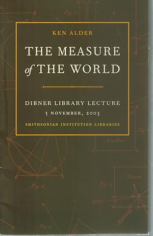 Imagen del vendedor de The Measure of the World: Dibbner Library Lecture 5 November 2003 a la venta por Books on the Boulevard