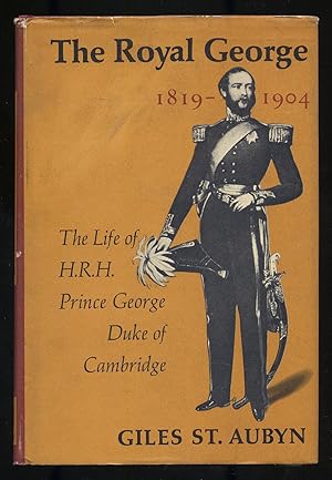 Bild des Verkufers fr The Royal George, 1819-1904: The Life of H.R.H. Prince George Duke of Cambridge zum Verkauf von Between the Covers-Rare Books, Inc. ABAA