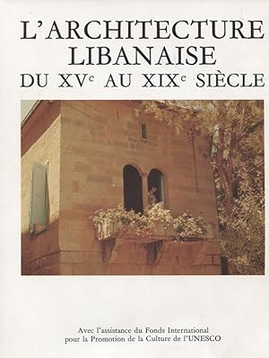 Image du vendeur pour L'Architecture libanaise du XV au XIX  sicle. Le bonheur de vivre. mis en vente par Eratoclio