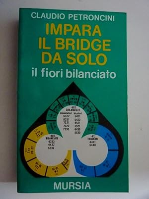 "IMPARA IL BRIDGE DA SOLO - Il Fiori Bilanciato, Collana I Giochi"