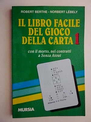 "IL LIBRO FACILE DEL GIOCO DELLA CARTA, 1 Con il morto,nei contratti a Senza Atout - Collana I Gi...