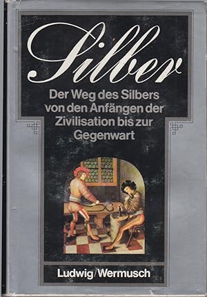 Seller image for Silber. Aus Der Geschichte Eines Edelmetalls for sale by Jonathan Grobe Books