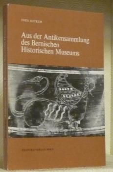 Seller image for Aus der Antikensammlung des Bernischen Historischen Museums. for sale by Bouquinerie du Varis