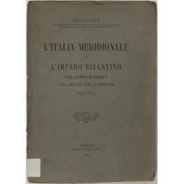 Bild des Verkufers fr L'Italia meridionale e l'Impero Bizantino dall'avvento di Basilio I alla resa di Bari ai Normanni (867-1071) zum Verkauf von Libreria Antiquaria Giulio Cesare di Daniele Corradi