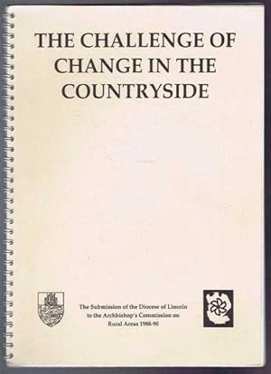 Bild des Verkufers fr The Challenge of Change in the Countryside: The Submission of the Diocese of Lincoln to the Archbishops' Commission on Rural Areas 1988-90 zum Verkauf von Bailgate Books Ltd