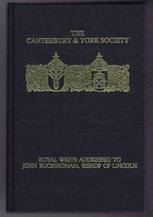 Royal Writs Addressed to John Buckingham, Bishop of Lincoln 1363-1398. Lincoln Register 12B, A Ca...