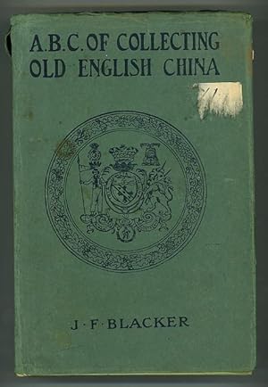 The ABC of Collecting English China Giving a Short History of the English Factories, and Showing ...