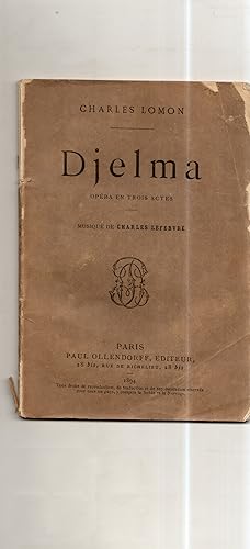 DJELMA . Opéra en trois actes . Musique de Charles Lefebvre