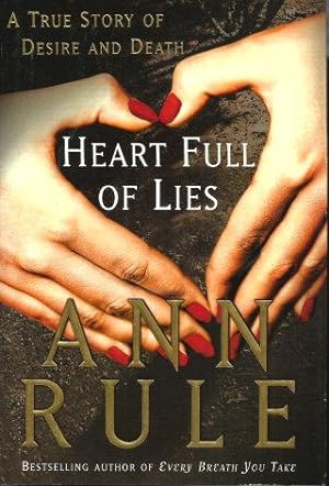 HEART FULL OF LIES : A True Story of Desire and Death