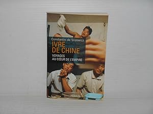 Image du vendeur pour IVRE DE CHINE VOYAGES AU COEUR DE L'EMPIRE mis en vente par La Bouquinerie  Dd