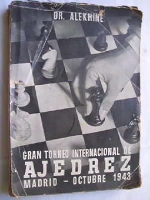 GRAN TORNEO INTERNACIONAL DE AJEDREZ. MADRID, OCTUBRE 1943