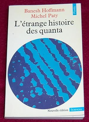 Imagen del vendedor de L'ETRANGE HISTOIRE DES QUANTA a la venta por LE BOUQUINISTE