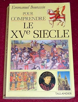 Immagine del venditore per POUR COMPRENDRE LE XVe SIECLE venduto da LE BOUQUINISTE