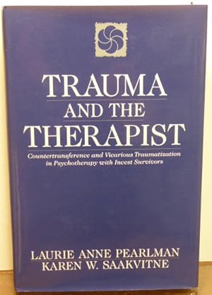 Seller image for Trauma and the Therapist: Countertransference and Vicarious Traumatization in Psychotherapy With Incest Survivors for sale by RON RAMSWICK BOOKS, IOBA