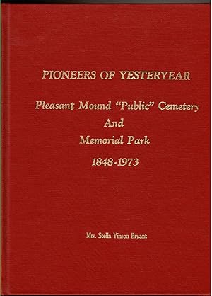 Bild des Verkufers fr PIONEERS OF YESTERYEAR Pleasant Mound " Public" Cemetery and Memorial Park 1848-1973. Dallas, Texas. zum Verkauf von Circle City Books